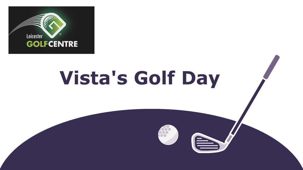 Image says 'Vista's Golf Day' with a cartoon golf club and ball with the Leicester Golf Centre logo.