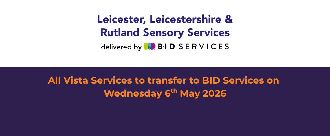 'A purple banner featuring the Leicester, Leicestershire and Rutland Sensory Services logo at the top. Text reads All of Vista Services to Transfer To BID Services  on May 6th'